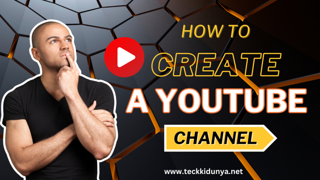 How To Create A YouTube Channel In 2024